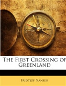 Fridtjof Nansen - The First Crossing of Greenland