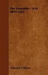 Edward Gibbon - The Crusades - A.d. 1095-1261
