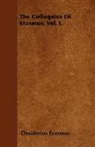 Desiderius Erasmus - The Colloquies of Erasmus. Vol. I.