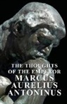 Marcus Aurelius - The Thoughts of the Emperor Marcus Aurel