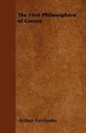 Arthur Fairbanks - The First Philosophers of Greece