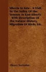 Henry Seebohm - Siberia in Asia a Visit to the Valley of