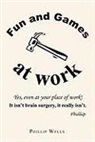Phillip Wells - Fun and Games At Work