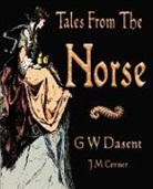 Sir George Webbe Das, J. M. Corner, J. M. Corner - Popular Tales From the Norse