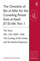 D.S. Richards, D.S. Richards - Chronicle of Ibn Al Athir for the Crusading Period From Al Kamil Fi