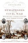 Carol K Bleser, Carol K. Bleser, Carol K. (EDT)/ Gordon Bleser, Carol K. (Kathryn &amp; Calhoun Lemon Distinguished Professor of History Bleser, Lesley J Gordon, Lesley J. Gordon... - Intimate Strategies of the Civil War
