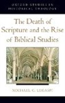 Legaspi, Michael Legaspi, Michael C. Legaspi, Legaspi Michael C. - The Death of Scripture and the Rise of Biblical Studies