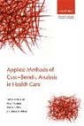 Philip Clarke, Philip M. Clarke, Emma J. Frew, Emma McIntosh, Emma/ Clarke Mcintosh, Philip Clarke... - Applied Methods of Cost-Benefit Analysis in Health Care