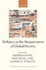 Sudhir Anand, Sudhir (EDT)/ Segal Anand, Paul Segal, Joseph Stiglitz, Sudhir Anand, Sudhir (Professor of Economics Anand... - Debates in the Measurement of Global Poverty