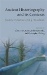 Christina S. Kraus, Christina S./ Marincola Kraus, John Marincola, Christopher Pelling, Christina S. Kraus, Christina Shuttleworth Kraus... - Ancient Historiography and Its Contexts
