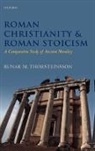 Runar Thorsteinsson, Runar M Thorsteinsson, Runar M. Thorsteinsson - Roman Christianity and Roman Stoicism