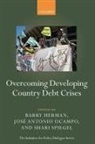 Barry/ Ocampo Herman, Barry Herman, Jose Antonio Ocampo, José Antonio Ocampo, Shari Spiegel - Overcoming Developing Country Debt Crises