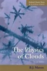 B. J. Mason, B.J. Mason, B.J. (Director-General Meteorological Office Mason, Basil John Mason - The Physics of Clouds