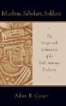 Gaiser, Adam Gaiser - Muslims, Scholars, Soldiers