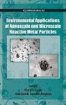 Cherie Geiger, Cherie L. (EDT)/ Carvalho-knighton Geiger, Kathleen Carvalho-Knighton, Kathleen (Assistant Professor of Chemistry Carvalho-Knighton, Carvalho-Knighton Kathleen, Cherie Geiger... - Environmental Applications of Nanoscale and Microscale Reactive