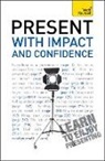 Steve Bavister, Vickers, Amanda Vickers - Present with Impact and Confidence: Teach Yourself