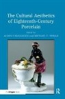 Alden Cavanagh, Alden Cavanaugh, Cavanaugh Alden, CAVANAUGH ALDEN YONAN MICHAEL E, Assoc. Prof. Michael E. Yonan, Michael E. Yonan... - The Cultural Aesthetics of Eighteenth-century Porcelain
