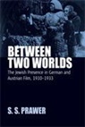 PRAWER, S. S. Prawer, Siegbert Solomon Prawer, Prawer S. S., S. S. Prawer+, Prawer+ S. S.... - Between Two Worlds
