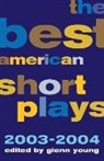 Glen Young, Glenn Young, Glenn (EDT) Young - The Best American Short Plays 2003-2004