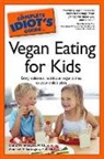 Andrew Villamagna, Andrew (Andrew Villamagna) Villamagna, Dana Villamagna, Dana (Dana Villamagna) Villamagna - The Complete Idiot's Guide to Vegan Eating for Kids