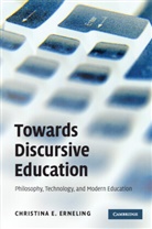 Christina E. Erneling, Christina E. (Lunds Universitet Erneling, Erneling Christina E. - Towards Discursive Education