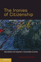 Thomas Janoski, Thomas (University of Kentucky) Janoski - Ironies of Citizenship