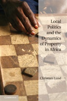 Christian Lund, Christian (Roskilde Universitetscenter Lund, Lund Christian, Christian Lunf - Local Politics and the Dynamics of Property in Africa