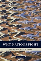 Richard N. Lebow, Richard Ned Lebow, Richard Ned (Dartmouth College Lebow - Why Nations Fight