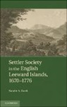 Natalie A. Zacek, Natalie A. (University of Manchester) Zacek, Zacek Natalie A. - Settler Society in the English Leeward Islands, 1670-1776