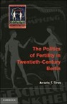 Annette F. Timm, Annette F. (University of Calgary) Timm, Timm Annette F. - Politics of Fertility in Twentieth-Century Berlin