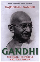 Rajmohan Gandhi - Gandhi the Man His People & the Empire