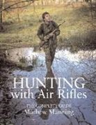 Mathew Manning, Matthew Manning - Hunting With Air Rifles