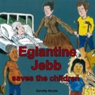 Dorothy Nicolle - Eglantine Jebb Saves the Children