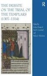 Jochen Burgtorf, Jochen Crawford Burgtorf, Burgtorf Jochen, Dr Paul F. Crawford, Paul F. Crawford, Helen Nicholson... - Debate on the Trial of the Templars (1307-1314)