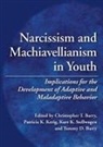 Christopher T. Kerig Barry, Christopher T Barry, Christopher T. Barry, Tammy D Barry, Tammy D. Barry, Patricia K Kerig... - Narcissism and Machiavellianism in Youth