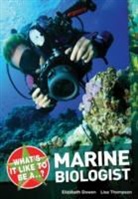 Elizabeth Dowen, Elizabeth Thompson Dowen, Dowen Elizabeth, Lisa Thompson, Thompson Lisa - What's it like to be a...? Marine Biologist