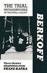 Steven Berkoff, Franz Kafka, Franz Berkoff Kafka - Trial: Metamorphosis: In the Penal Colony