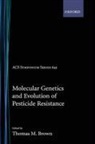 American Chemical Society, T.m. Brown, Theodore E. Brown, Thomas M. Brown, Thomas M. Brown - Molecular Genetics and Evolution of Pesticide Resistance