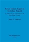 James Anderson, James D. Anderson - Roman Military Supply in North-East England