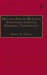 Nawal K. Taneja, Taneja Nawal K. - Driving Airline Business Strategies Through Emerging Technology
