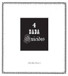 Arthur Cravan, Arthur Rigaut Cravan, Jacques Rigaut, Julien Torma - 4 Dada Suicides