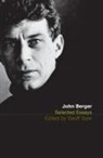 John Berger, Berger John, Geoff Dyer, Geoff Dyer, Dyer Geoff - Selected Essays of John Berger