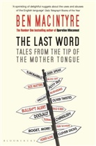 Ben MacIntyre - The Last Word: Tales from the Tip of the Mother Tongue