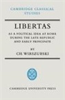C. Wirszubski, Ch Wirszubski, Chaim Wirszubski, P. E. Easterling, M. K. Hopkins - Libertas As a Political Idea At Rome During the Late Republic and