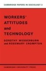 Rosemary Crompton, Wedderburn, Dorothy Wedderburn, Dorothy (Imperial College of Science Wedderburn, Dorothy Crompton Wedderburn - Workers'' Attitudes and Technology