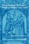 Michael Questier, Michael (Queen Mary University of London Questier, Michael Questier, Michael (Queen Mary University of London) Questier, Michael C. Questier - Stuart Dynastic Policy and Religious Politics, 1621-1625: Volume 34