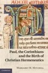 Margaret M Mitchell, Margaret M. Mitchell, Margaret M. (University of Chicago) Mitchell, Mitchell Margaret M. - Paul, the Corinthians and the Birth of Christian Hermeneutics