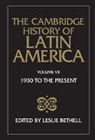 Leslie Bethell, Leslie (University of London) Bethell, Leslie Bethell, Leslie (University of London) Bethell, Bethell Leslie - Cambridge History of Latin America