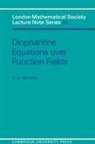 R. C. Mason - Diophantine Equations Over Function Fields