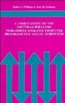 John M. Gottman, John Mordechai Gottman, Esther A. Williams, Esther A. Gottman Williams - User s Guide to the Gottman Williams Time Series Analysis Computer